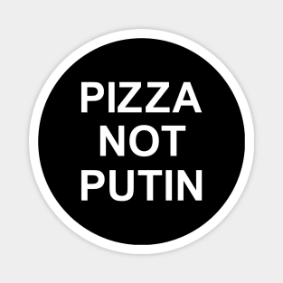 PIZZA NOT PUTIN Magnet